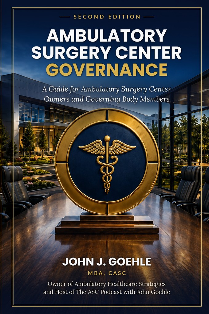 Ambulatory Surgery Center Governance by John Goehle